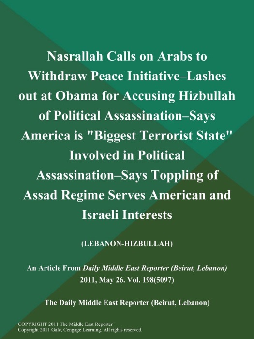 Nasrallah Calls on Arabs to Withdraw Peace Initiative--Lashes out at Obama for Accusing Hizbullah of Political Assassination--Says America is 