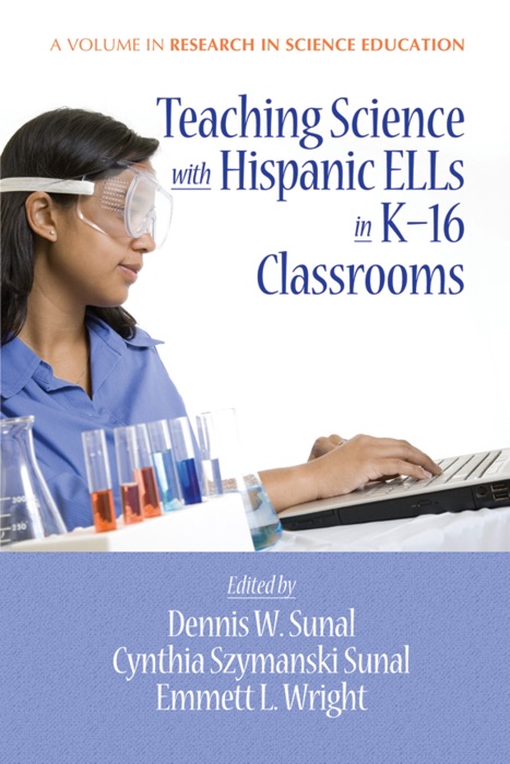 Teaching Science with Hispanic ELLs in K-16 Classrooms