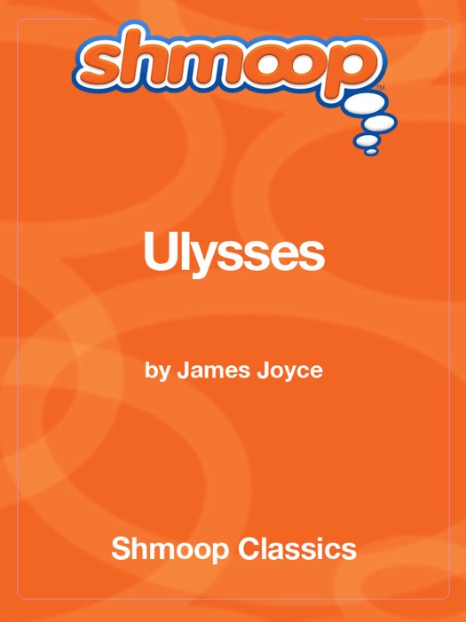 Ulysses: Complete Text with Integrated Study Guide from Shmoop