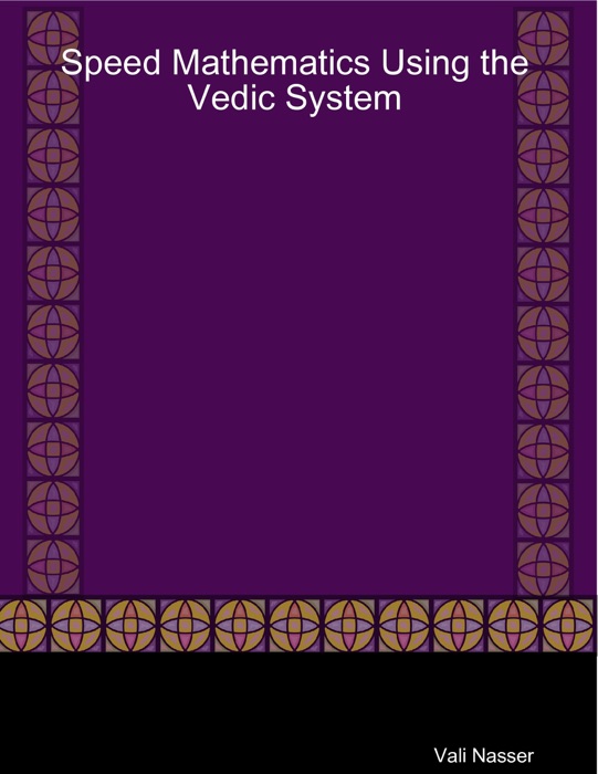 Speed Mathematics Using the Vedic System