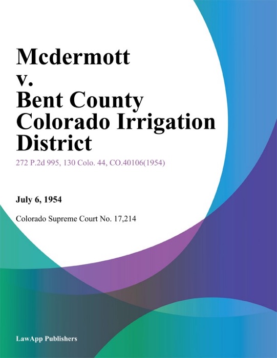 Mcdermott v. Bent County Colorado Irrigation District