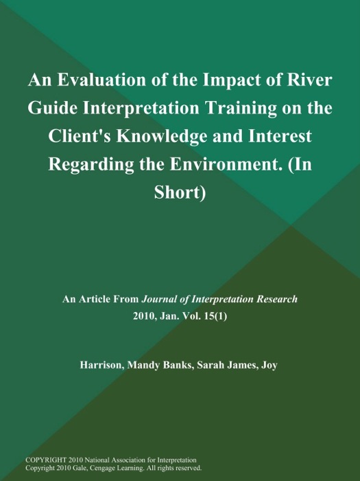 An Evaluation of the Impact of River Guide Interpretation Training on the Client's Knowledge and Interest Regarding the Environment (In SHORT)