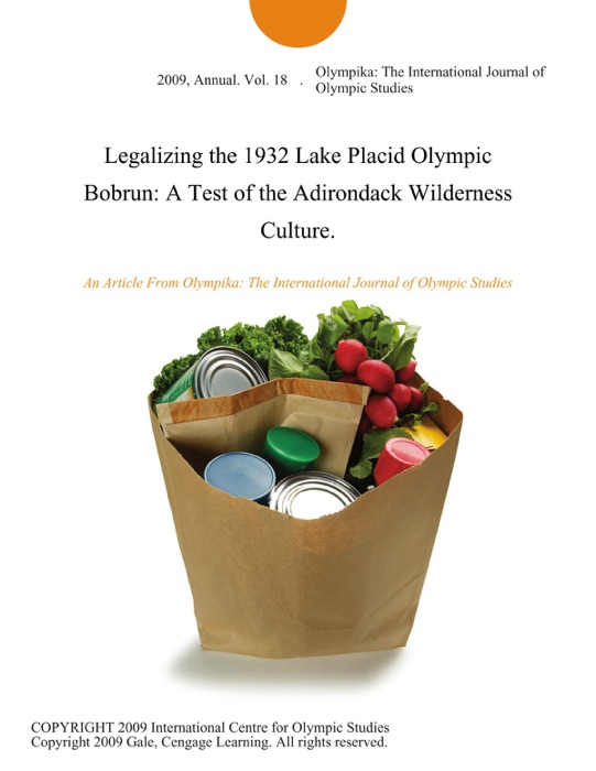 Legalizing the 1932 Lake Placid Olympic Bobrun: A Test of the Adirondack Wilderness Culture.