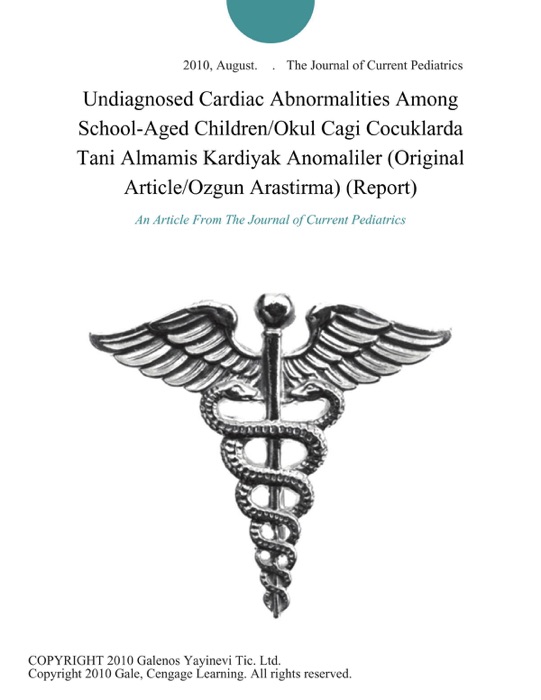 Undiagnosed Cardiac Abnormalities Among School-Aged Children/Okul Cagi Cocuklarda Tani Almamis Kardiyak Anomaliler (Original Article/Ozgun Arastirma) (Report)