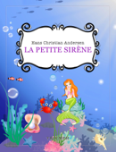 La Petite Sirène - Hans Christian Andersen - Hans Christian Andersen