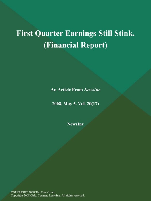 First Quarter Earnings Still Stink (Financial Report)