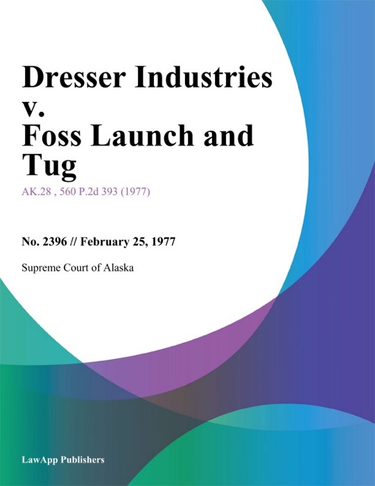 Dresser Industries v. Foss Launch and Tug