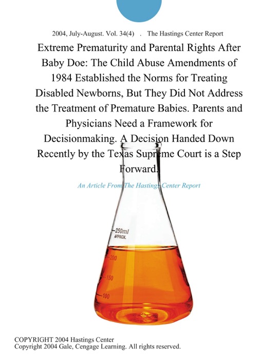 Extreme Prematurity and Parental Rights After Baby Doe: The Child Abuse Amendments of 1984 Established the Norms for Treating Disabled Newborns, But They Did Not Address the Treatment of Premature Babies. Parents and Physicians Need a Framework for Decisionmaking. A Decision Handed Down Recently by the Texas Supreme Court is a Step Forward.