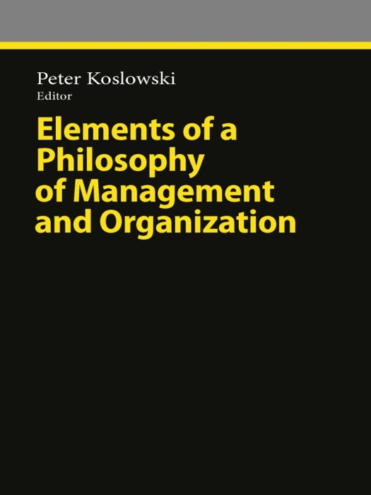 Elements of a Philosophy of Management and Organization