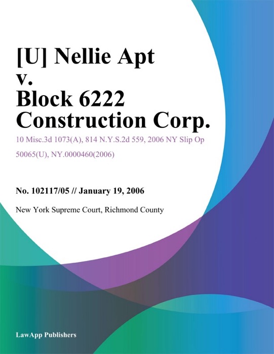 Nellie Apt v. Block 6222 Construction Corp.