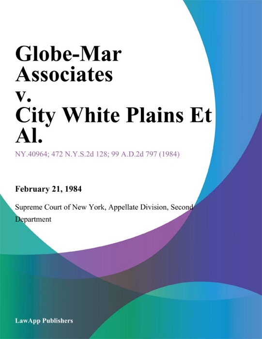 Globe-Mar Associates v. City White Plains Et Al.