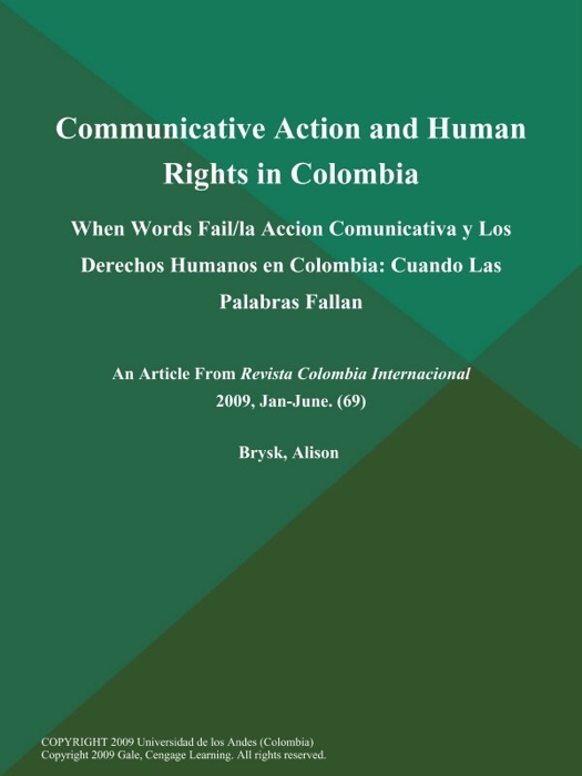 Communicative Action and Human Rights in Colombia: When Words Fail/la Accion Comunicativa y Los Derechos Humanos en Colombia: Cuando Las Palabras Fallan