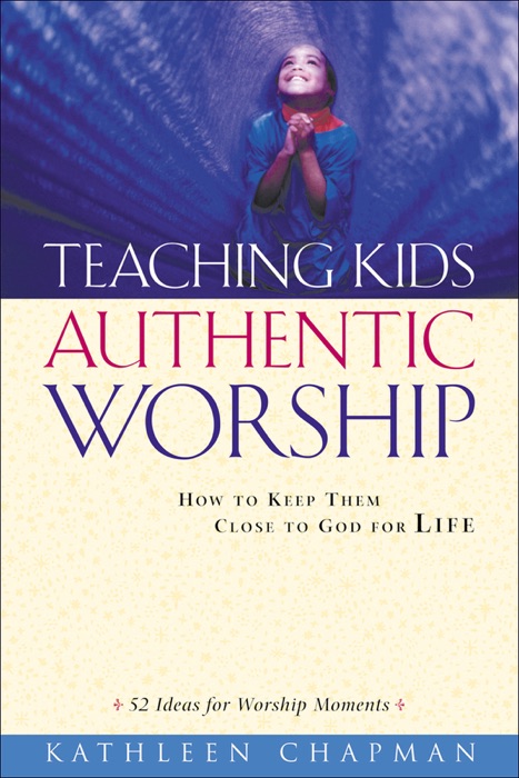 Teaching Kids Authentic Worship