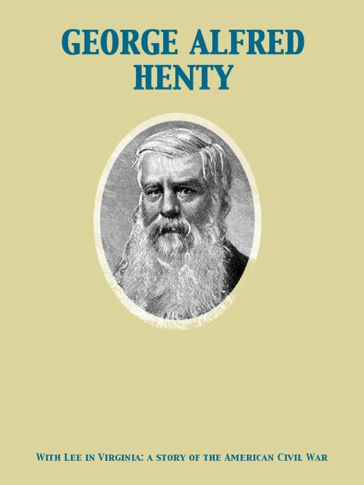 With Lee In Virginia: A Story of the American Civil War