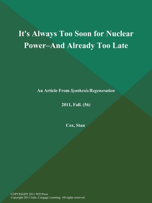 It's Always Too Soon for Nuclear Power--and Already Too Late