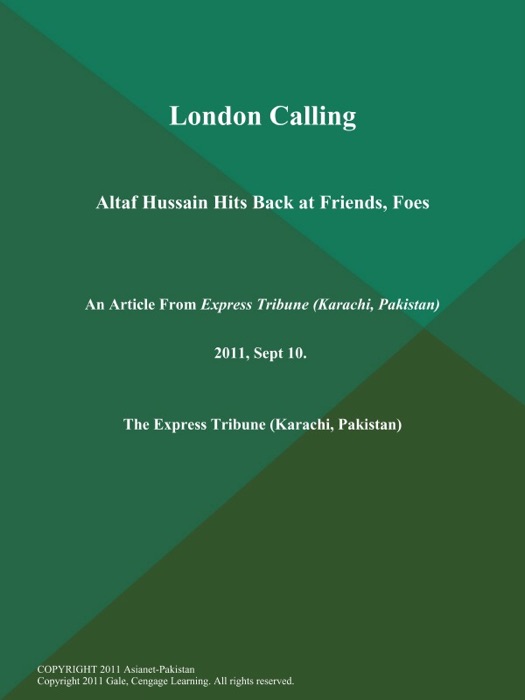 London Calling: Altaf Hussain Hits Back at Friends, Foes