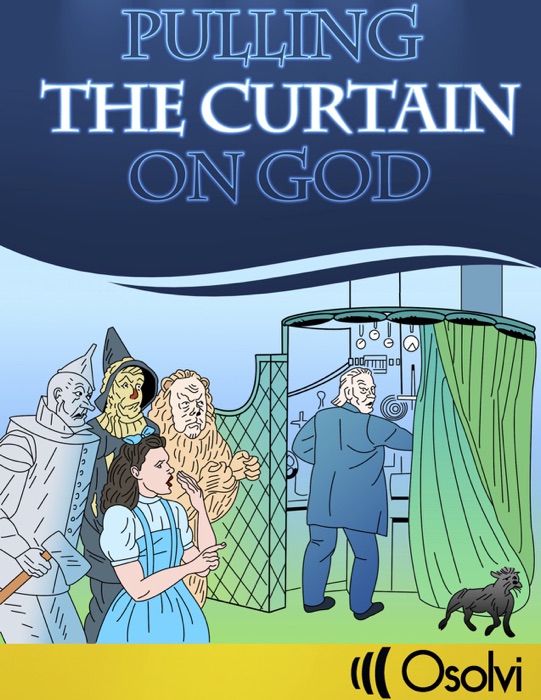 Pulling the Curtain on God