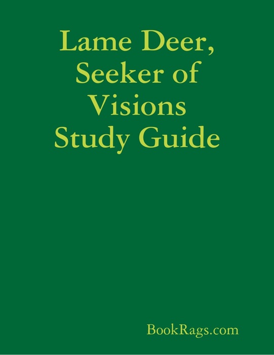 Lame Deer, Seeker of Visions Study Guide