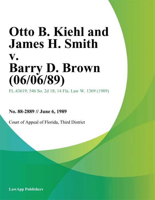 Otto B. Kiehl and James H. Smith v. Barry D. Brown