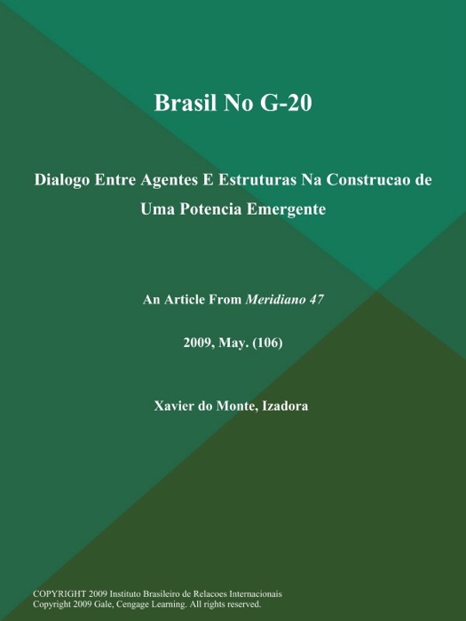 Brasil No G-20: Dialogo Entre Agentes E Estruturas Na Construcao de Uma Potencia Emergente