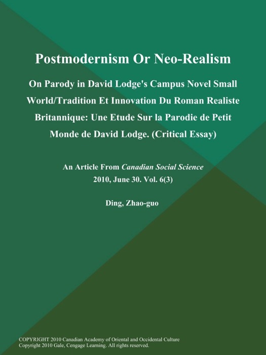 Postmodernism Or Neo-Realism: On Parody in David Lodge's Campus Novel Small World/Tradition Et Innovation Du Roman Realiste Britannique: Une Etude Sur la Parodie de Petit Monde de David Lodge (Critical Essay)