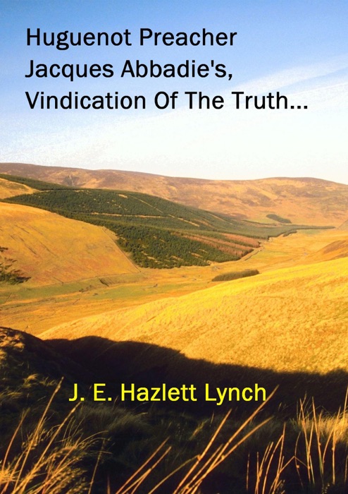 Huguenot Preacher, Jacques Abbadie's, Vindication Of The Truth