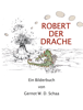 Robert der Drache - Gernot W.D. Schaa & Jan H. Schaa