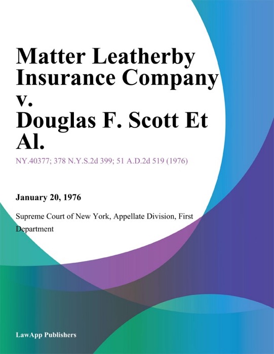 Matter Leatherby Insurance Company v. Douglas F. Scott Et Al.