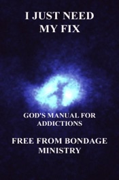 Download I Just Need My Fix. God's Manual For Addictions.
