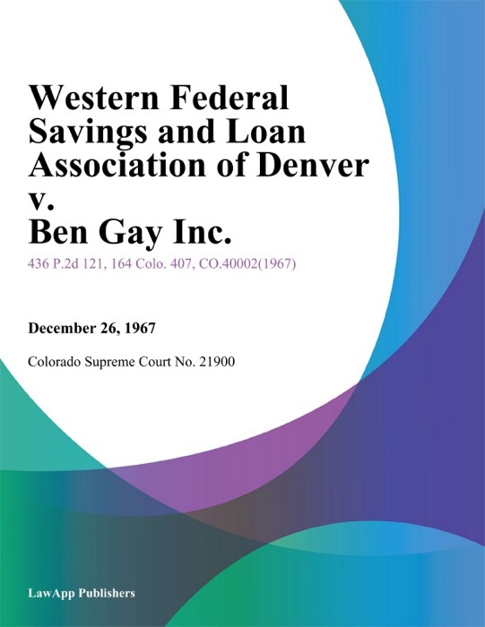 Western Federal Savings and Loan Association of Denver v. Ben Gay Inc.