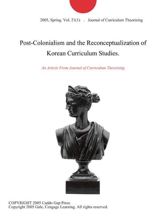 Post-Colonialism and the Reconceptualization of Korean Curriculum Studies.