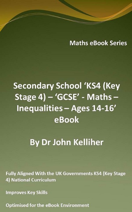 Secondary School ‘KS4 (Key Stage 4) – ‘GCSE’ - Maths – Inequalities – Ages 14-16’ eBook