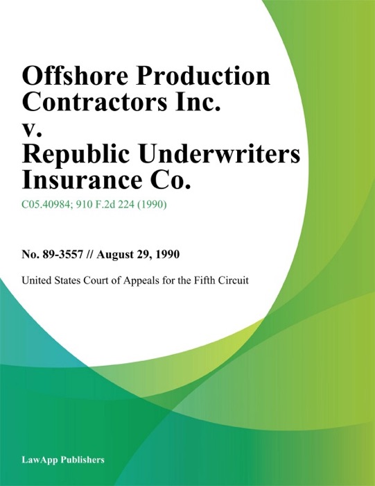 Offshore Production Contractors Inc. v. Republic Underwriters Insurance Co.