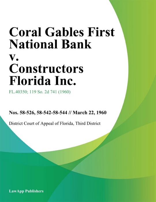 Coral Gables First National Bank v. Constructors Florida Inc.