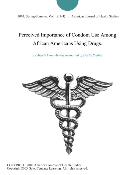 Perceived Importance of Condom Use Among African Americans Using Drugs.