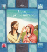 Gesù e i primi miracoli - Paola Parazzoli