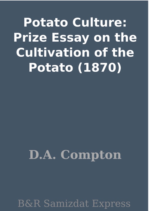 Potato Culture: Prize Essay on the Cultivation of the Potato (1870)