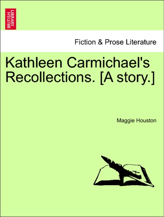 Kathleen Carmichael's Recollections. [A story.]