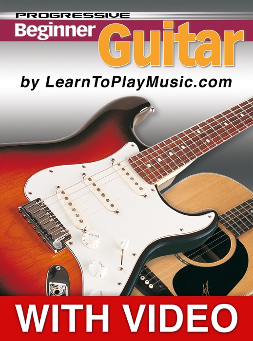 Beginner Guitar - Progressive Lessons Enhanced with Video