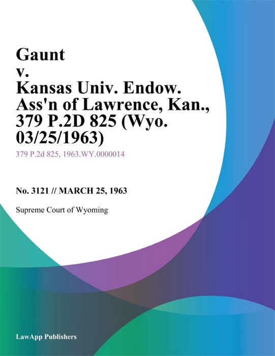 Gaunt v. Kansas Univ. Endow. Assn of Lawrence