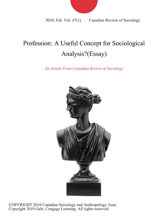 Profession: A Useful Concept for Sociological Analysis?(Essay)