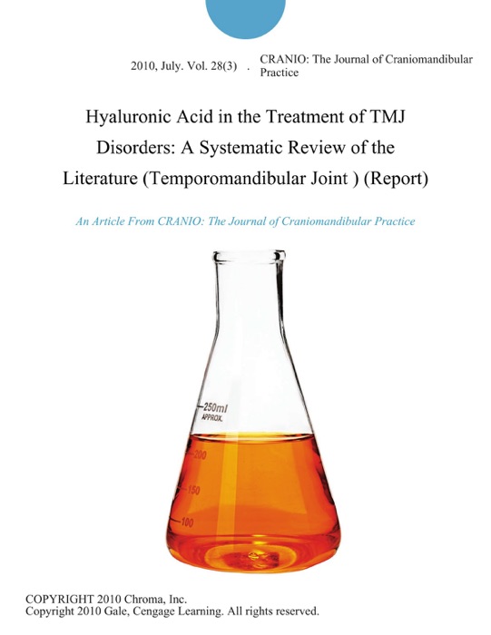 Hyaluronic Acid in the Treatment of TMJ Disorders: A Systematic Review of the Literature (Temporomandibular Joint ) (Report)