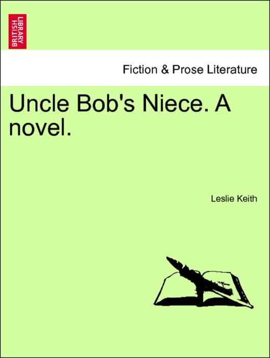 Uncle Bob's Niece. A novel. Vol. III.