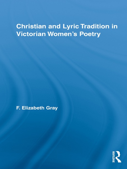 Christian and Lyric Tradition in Victorian Women's Poetry