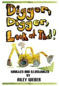 Digger, Digger, Look at That! - Riley Weber