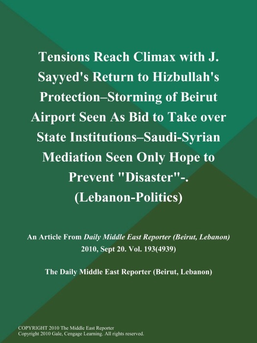 Tensions Reach Climax with J. Sayyed's Return to Hizbullah's Protection--Storming of Beirut Airport Seen As Bid to Take over State Institutions--Saudi-Syrian Mediation Seen Only Hope to Prevent 