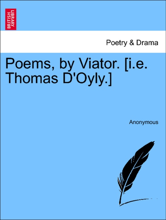 Poems, by Viator. [i.e. Thomas D'Oyly.]