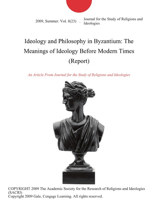 Ideology and Philosophy in Byzantium: The Meanings of Ideology Before Modern Times (Report)