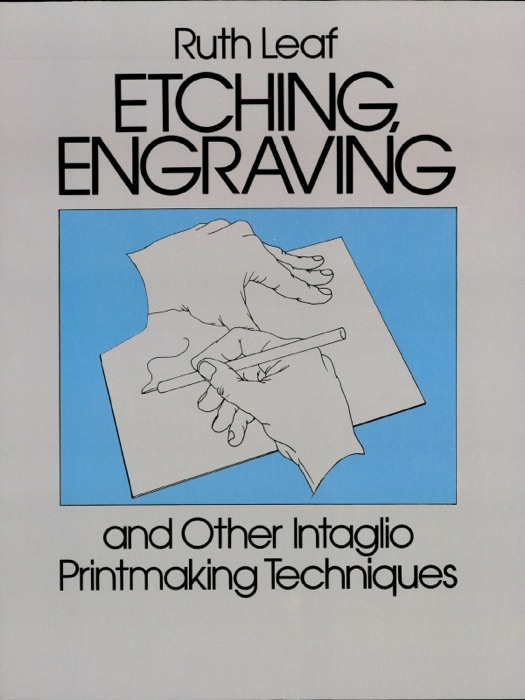 Etching, Engraving and Other Intaglio Printmaking Techniques