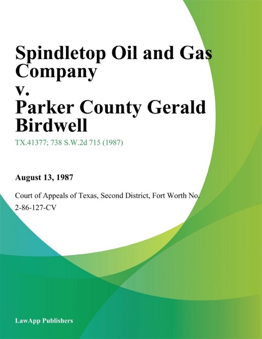 Spindletop Oil and Gas Company v. Parker County Gerald Birdwell